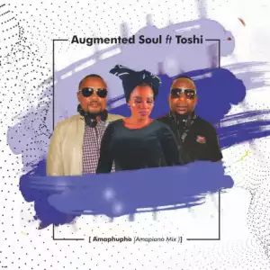 Augmented Soul X Toshi - Amaphupho (Amapiano Mix)